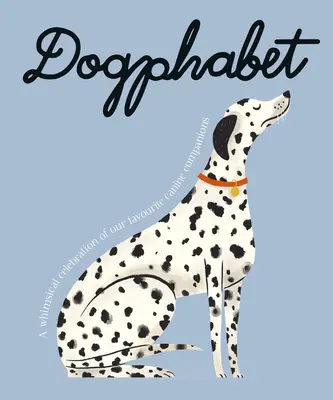 Dogphabet: Kapryśna celebracja naszych ulubionych psich towarzyszy - Dogphabet: A Whimsical Celebration of Our Favourite Canine Companions