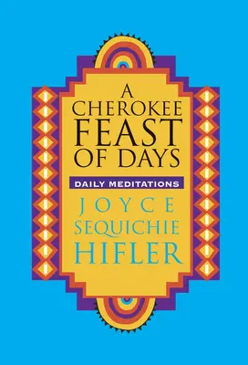 Cherokee Feast of Days: Codzienne medytacje - Cherokee Feast of Days: Daily Meditations