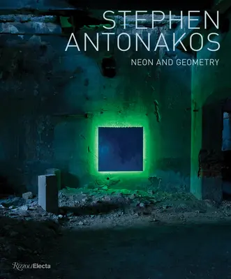 Stephen Antonakos: Neon i geometria - Stephen Antonakos: Neon and Geometry