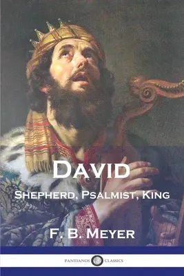 Dawid: pasterz, psalmista, król - David: Shepherd, Psalmist, King