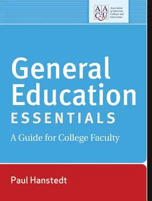 Podstawy kształcenia ogólnego: Przewodnik dla nauczycieli akademickich - General Education Essentials: A Guide for College Faculty