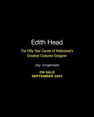 Edith Head: Pięćdziesięcioletnia kariera największej projektantki kostiumów w Hollywood - Edith Head: The Fifty-Year Career of Hollywood's Greatest Costume Designer