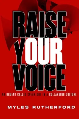 Raise Your Voice: Pilne wezwanie do zabrania głosu w upadającej kulturze - Raise Your Voice: An Urgent Call to Speak Out in a Collapsing Culture