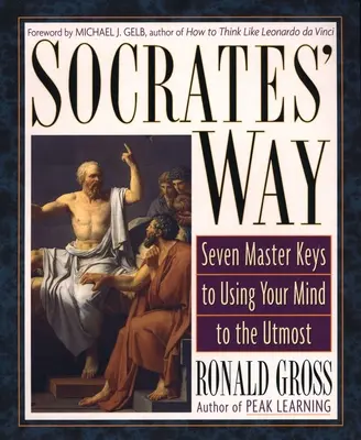 Droga Sokratesa: Siedem kluczy do maksymalnego wykorzystania umysłu - Socrates' Way: Seven Keys to Using Your Mind to the Utmost