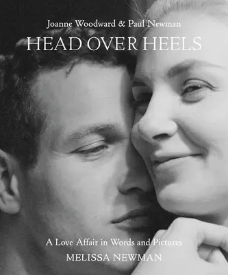 Head Over Heels: Joanne Woodward i Paul Newman: Romans w słowach i obrazach - Head Over Heels: Joanne Woodward and Paul Newman: A Love Affair in Words and Pictures