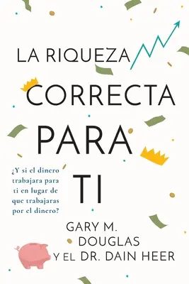 La Riqueza Correcta Para Ti (hiszpański) - La Riqueza Correcta Para Ti (Spanish)