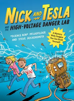 Nick i Tesla oraz laboratorium wysokiego napięcia: Tajemnica z gadżetami, które możesz sam zbudować - Nick and Tesla and the High-Voltage Danger Lab: A Mystery with Gadgets You Can Build Yourself