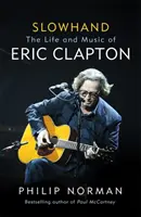 Slowhand - Życie i muzyka Erica Claptona - Slowhand - The Life and Music of Eric Clapton