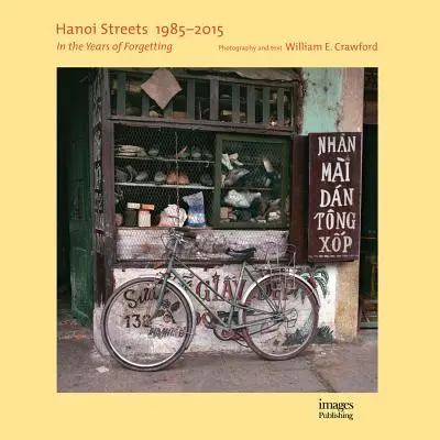 Ulice Hanoi 1985-2015: W latach zapomnienia - Hanoi Streets 1985-2015: In the Years of Forgetting