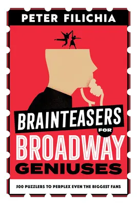 Łamigłówki dla geniuszy z Broadwayu: 500 łamigłówek, które wprawią w zakłopotanie nawet największych fanów - Brainteasers for Broadway Geniuses: 500 Puzzlers to Perplex Even the Biggest Fans