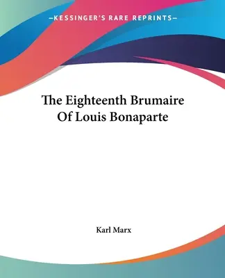 Osiemnasty brumaire'a Ludwika Bonaparte - The Eighteenth Brumaire Of Louis Bonaparte