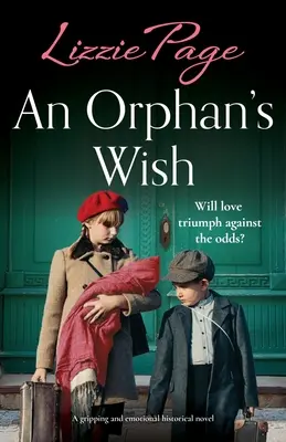 Życzenie sieroty: trzymająca w napięciu i emocjonalna powieść historyczna - An Orphan's Wish: A gripping and emotional historical novel