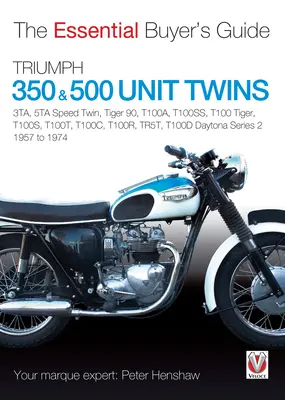 Triumph 350 & 500 Unit Twins 1957 do 1974: 3ta, 5ta Speed Twin, Tiger 90, T100a, T100ss, T100 Tiger, T100s, T100t, T100c, T100r, Tr5t, T100d Daytona S - Triumph 350 & 500 Unit Twins 1957 to 1974: 3ta, 5ta Speed Twin, Tiger 90, T100a, T100ss, T100 Tiger, T100s, T100t, T100c, T100r, Tr5t, T100d Daytona S