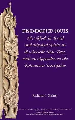 Bezcielesne dusze: Nefesh w Izraelu i pokrewne duchy na starożytnym Bliskim Wschodzie, z dodatkiem do inskrypcji Katumuwa - Disembodied Souls: The Nefesh in Israel and Kindred Spirits in the Ancient Near East, with an Appendix on the Katumuwa Inscription