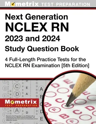 Next Generation NCLEX RN 2023 i 2024 Study Question Book: 4 pełnowymiarowe testy praktyczne do egzaminu NCLEX RN: [5th Edition]. - Next Generation NCLEX RN 2023 and 2024 Study Question Book: 4 Full-Length Practice Tests for the NCLEX RN Examination: [5th Edition]