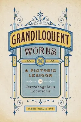 Wielkie słowa: Obrazkowy leksykon ostrobrzmiących słów - Grandiloquent Words: A Pictoric Lexicon of Ostrobogulous Locutions