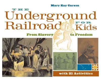 Kolej podziemna dla dzieci: Od niewolnictwa do wolności z 21 ćwiczeniami, tom 3 - The Underground Railroad for Kids: From Slavery to Freedom with 21 Activities Volume 3