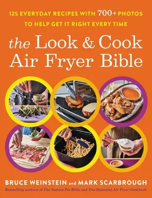 The Look and Cook Air Fryer Bible: 125 codziennych przepisów z ponad 700 zdjęciami, które pomogą za każdym razem zrobić to dobrze - The Look and Cook Air Fryer Bible: 125 Everyday Recipes with 700+ Photos to Help Get It Right Every Time