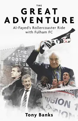 Wielka przygoda: Przejażdżka kolejką górską Al-Fayeda z Fulham FC - The Great Adventure: Al-Fayed's Rollercoaster Ride with Fulham FC