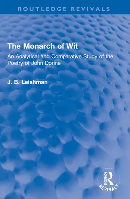 The Monarch of Wit: Analityczne i porównawcze studium poezji Johna Donne'a - The Monarch of Wit: An Analytical and Comparative Study of the Poetry of John Donne