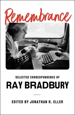 Pamięć: Wybrana korespondencja Raya Bradbury'ego - Remembrance: Selected Correspondence of Ray Bradbury