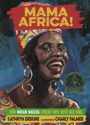 Mama Africa! Jak Miriam Makeba szerzyła nadzieję swoją piosenką - Mama Africa!: How Miriam Makeba Spread Hope with Her Song