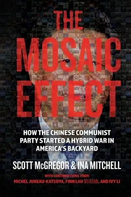 Efekt mozaiki: jak Komunistyczna Partia Chin rozpoczęła wojnę hybrydową na amerykańskim podwórku - The Mosaic Effect: How the Chinese Communist Party Started a Hybrid War in America's Backyard