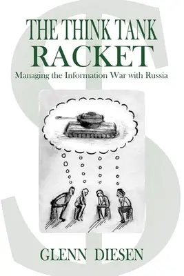 Think Tank Racket: Zarządzanie wojną informacyjną z Rosją - The Think Tank Racket: Managing the Information War with Russia