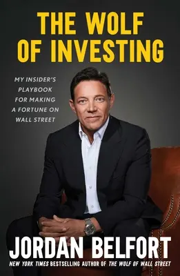 Wilk inwestowania: Mój wewnętrzny podręcznik zdobywania fortuny na Wall Street - The Wolf of Investing: My Insider's Playbook for Making a Fortune on Wall Street