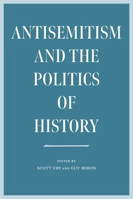 Antysemityzm i polityka historyczna - Antisemitism and the Politics of History