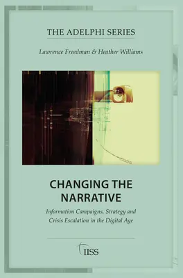 Zmiana narracji: Kampanie informacyjne, strategia i eskalacja kryzysu w erze cyfrowej - Changing the Narrative: Information Campaigns, Strategy and Crisis Escalation in the Digital Age