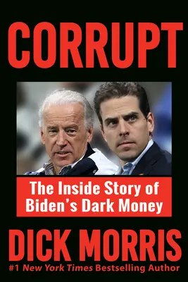 Skorumpowany: Wewnętrzna historia ciemnych pieniędzy Bidena, z przedmową Petera Navarro - Corrupt: The Inside Story of Biden's Dark Money, with a Foreword by Peter Navarro