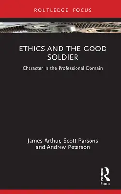 Etyka i dobry żołnierz: Charakter w sferze zawodowej - Ethics and the Good Soldier: Character in the Professional Domain