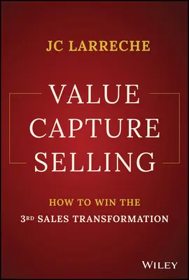 Value Capture Selling: Jak wygrać trzecią transformację sprzedaży - Value Capture Selling: How to Win the 3rd Sales Transformation