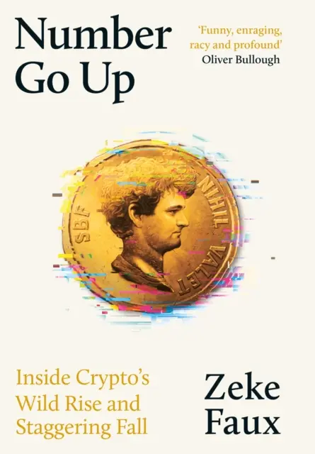 Number Go Up - Wewnątrz dzikiego wzrostu i oszałamiającego upadku kryptowalut - Number Go Up - Inside Crypto's Wild Rise and Staggering Fall