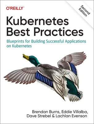 Kubernetes Best Practices: Plany tworzenia udanych aplikacji na platformie Kubernetes - Kubernetes Best Practices: Blueprints for Building Successful Applications on Kubernetes