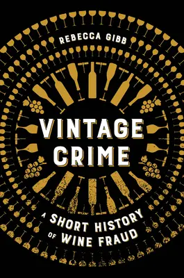 Vintage Crime: Krótka historia oszustw związanych z winem - Vintage Crime: A Short History of Wine Fraud