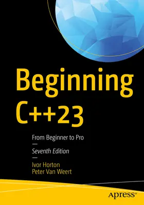 Początkujący C++23: Od początkującego do profesjonalisty - Beginning C++23: From Beginner to Pro