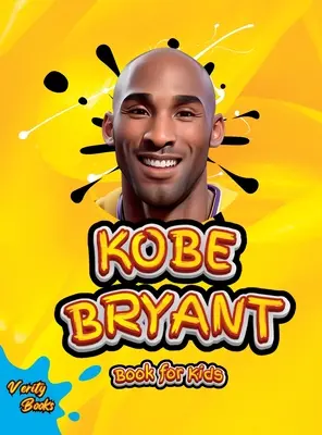 Kobe Bryant Book for Kids: Najlepsza dziecięca biografia legendy, Kobe Bryanta - Kobe Bryant Book for Kids: The ultimate kid's biography of the legend, Kobe Bryant