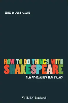 Jak robić rzeczy z Szekspirem: Nowe podejścia, nowe eseje - How to Do Things with Shakespeare: New Approaches, New Essays