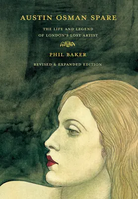 Austin Osman Spare, wydanie poprawione: Życie i legenda zaginionego londyńskiego artysty - Austin Osman Spare, Revised Edition: The Life and Legend of London's Lost Artist