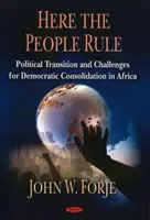 Tu rządzi lud - transformacja polityczna i wyzwania dla demokratycznej konsolidacji w Afryce - Here the People Rule - Political Transition & Challenges for Democratic Consolidation in Africa