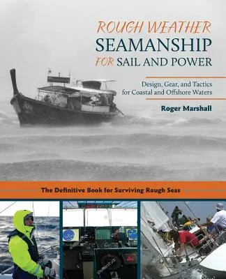 Rough Weather Seamanship for Sail and Power: Projektowanie, sprzęt i taktyka na wodach przybrzeżnych i morskich - Rough Weather Seamanship for Sail and Power: Design, Gear, and Tactics for Coastal and Offshore Waters