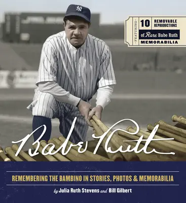 Babe Ruth: Pamięć o Bambino w opowieściach, zdjęciach i pamiątkach - Babe Ruth: Remembering the Bambino in Stories, Photos, and Memorabilia