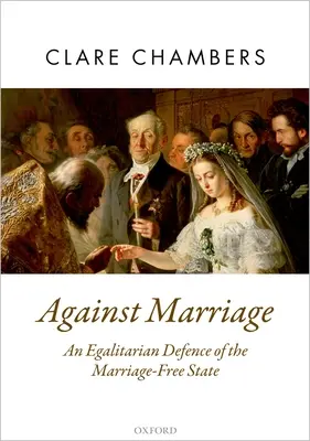 Przeciwko małżeństwu: Egalitarna obrona państwa wolnego od małżeństwa - Against Marriage: An Egalitarian Defence of the Marriage-Free State