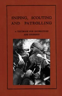 Snajperstwo, zwiad i patrolowanie: Podręcznik dla instruktorów i studentów 1940 - Sniping, Scouting and Patrolling: A Textbook for Instructors and Students 1940