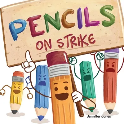 Pencils On Strike: Zabawna, rymowana, czytana na głos książka dla dzieci dla przedszkola, zerówki, 1. klasy, 2. klasy, 3. klasy, 4. klasy lub Ea - Pencils On Strike: A Funny, Rhyming, Read Aloud Kid's Book For Preschool, Kindergarten, 1st grade, 2nd grade, 3rd grade, 4th grade, or Ea