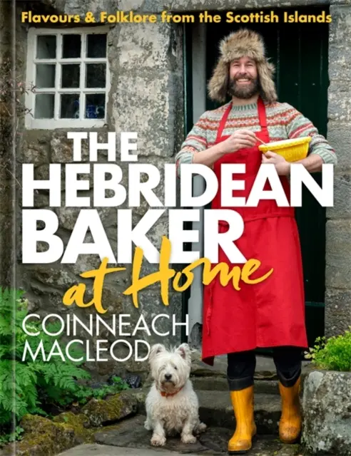 Hebridean Baker at Home - Smaki i folklor ze szkockich wysp - Hebridean Baker at Home - Flavours & Folklore from the Scottish Islands