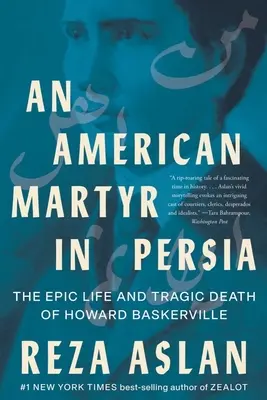 Amerykański męczennik w Persji: epickie życie i tragiczna śmierć Howarda Baskerville'a - An American Martyr in Persia: The Epic Life and Tragic Death of Howard Baskerville