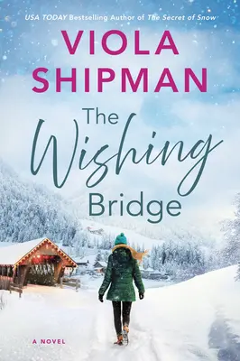 The Wishing Bridge: Lśniąca powieść bożonarodzeniowa - The Wishing Bridge: A Sparkling Christmas Novel